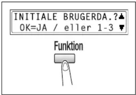 INITIALE BRUGERDA.? OK=JA / eller 1-3 Funktion