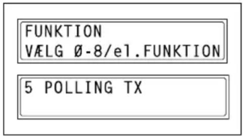 FUNKTION VÄLG Ø-8/e1.FUNKTION 5 POLLING TX