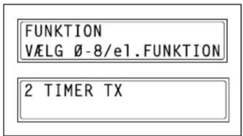FUNKTION VÆLG Ø-8/e1.FUNKTION 2 TIMER TX