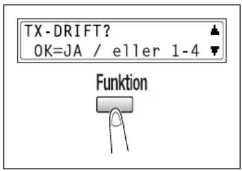 TX-DRIFT? OK=JA / eller 1-4 Funktion