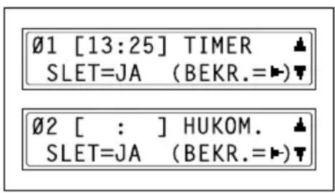 Ø1 [13:25] TIMER SLET=JA (BEKR.=▶) Ø2 [ : ] HUKOM. SLET=JA (BEKR.=▶)