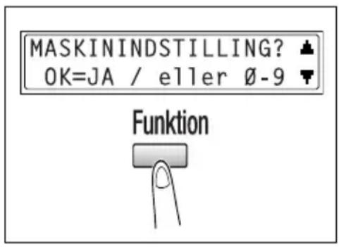 MASKININDSTILLING? OK=JA / eller Ø-9 Funktion