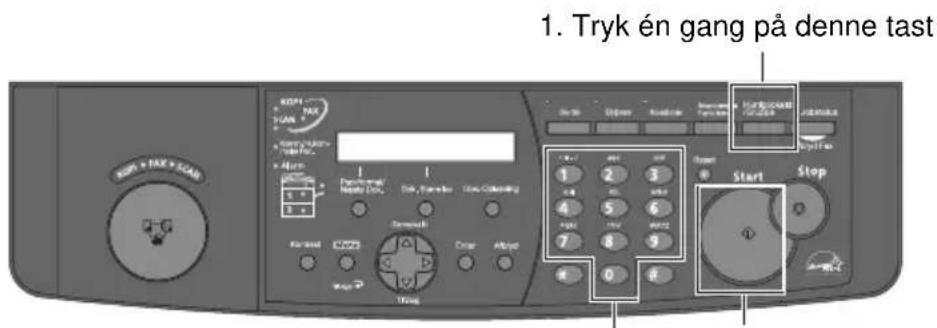 1. Tryk én gang på denne tast 1. Tryk én gang på denne tast