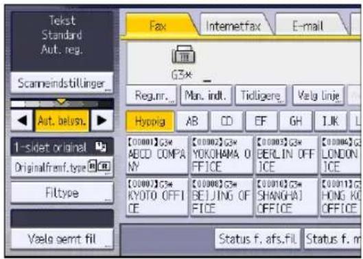 Text Standard Aut. reg. Scameindstillinger Aut. belown. 1-sidet original Originalfram.type Filtype Valea gerrt fil Fax Internetfax E-mail G3×_ Reg.nr... Mon. indt. Tidligere. Valg linje Hypiga AB CD EF GH IJK [00001]G3# ABCD COMPANY YOKOHAMA O FFICE [00003]G3# BERLIN OFF ICE [00001]G3# KYOTO OFFICE [00008]G3# BEIJING OFFICE [00010]G3# SHANGAI OFFICE [00011]G3# HONG KU OFFICE Status f. afs.fil Status f. m