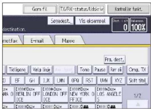 Gem fil TX/RX-status/Udskriv Kontroler funkt. Søgedest... Vis eksempel Destination: Metfax E-mail Mappe Prg. dest. Tidligene Velg linje Ave. fing Tone Pause Rarr på Omg. TX 0 EF GH JJK LMN OPQ RST UVM XYZ Skift titel_ Gx MA 0 [0000]Gx BERLIN OFF ICE [0000]Gx LONDON OFF ICE [0000]Gx NEW YORK O FFICE [0000]Gx LOS ANGELE S 1/2 Gx [0001]Gx [0001]Gx [0001]Gx [0001]Gx