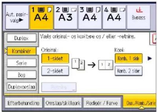 Aut. papir-valg 1 A4 2 A3 3 A4 4 A4 Bypass Duplex Vælg original- og kɔptype og / eller -retning. Kombiner Original: 1-sidet 2-sidet Kool: Komb. 1 side Komb. 2 sider Efterbehandlung Omslag/skilleark Rediger / Farve Dup./Komb./Serie