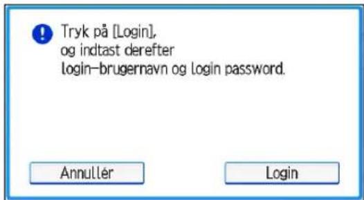 Tryk på [Login], og indtast derefter login-brugernavn og login password. Annuller Login