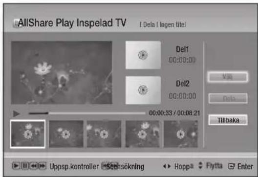 AllShare Play Inspelad TV I Delta I Ingen titel Del1 00:00:00 Del2 00:00:00 00:00:33 / 00:08:21 Tillbaka Uppsp.kontroller Scensökning Hoppa Flytta Enter