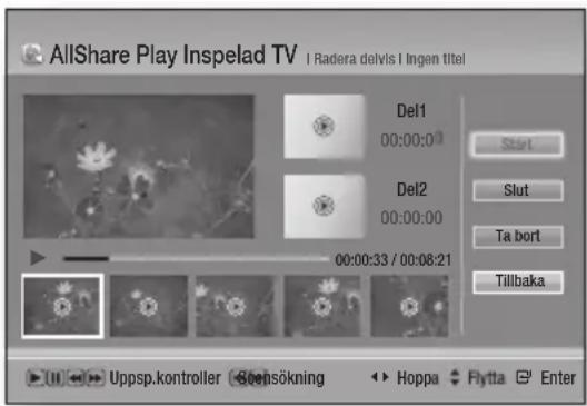 AllShare Play Inspelad TV | Radera delvis | Ingen titel Del1 00:00:00 Del2 00:00:00 00:00:33 / 00:08:21 Start Slut Ta bort Tillbaka Uppsp.kontroller Soensökning Hoppa Flytta Enter