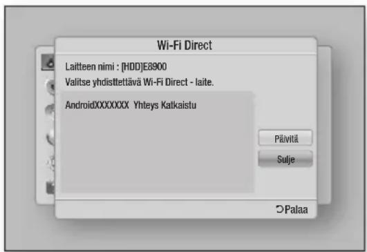 Wi-Fi Direct Laitteen nimi : [HDD]E8900 Valitse yhdisttettävä Wi-Fi Direct - laite. AndroidXXXXXXXX Yhteys Katkaistu Päivitä Sulje ©Palaa