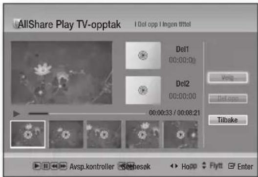 AllShare Play TV-opptak I Del opp I Ingen tittel Del1 00:00:00 Del2 00:00:00 00:00:33 / 00:08:21 Veng Del opp Tilbake Avsp.kontroller Schesak Hopp Flyt Enter