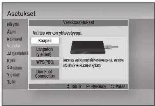 Asetukset Nä yttö Ää ni Ka navat Ver niko Jä rjestelmä Ki eli Su cjaus Yle iset Tu ki Verkkoasetukset Valitse verkon yhteystyyppi. Kaapeli Langaton (yleinen) WPS(PBC) One Foot Connection Murdosta verkoyhteys lähnerkkaspellta. Vermista, etä lähnerkkaspeli on kytketty. Silrrä Hyväksy Palaa