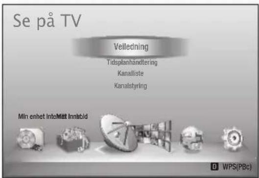Se på TV Velledning Tidsplanhändtering Kanalliste Kanalstyring Min enhet InfoMitt Innbld WPS(PBc)