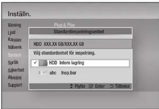 Inställn. Vning Ljud Kanaler Nätverk System Språk Säkerhet Altmänt Support Plug & Play Standardinspelningsenhet HDD XXX.XX GB/XXX.XX GB Välj standardenhet för inspelning. ✓ HDD Intern lagring abc Insp.bar Flytta Enter Tillbaka