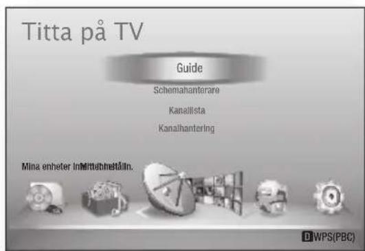 Titta på TV Guide Schemahanterare Kanalista Kanalhantering Mina enheter InMittahretäln. WPS(PBC)