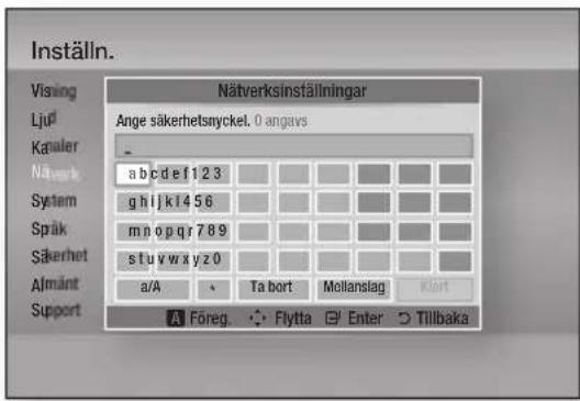 Inställn. Vising Nätverksinställningar Ljud Kapaler Näwerk System Språk Säkerhet Almänt Support Ange säkerhetsnyckel, 0 angavs - a b c d e f 1 2 3 g h i j k l 4 5 6 m n o p q r 7 8 9 s t y v w x y z 0 a/A Ta bort Mollanslag Klort A Föreg. Flytta Enter Tillbaka