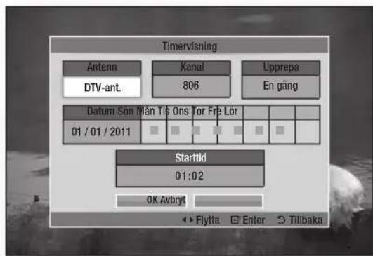 Timervisning Antenn DTV-ant. Kanal 806 Upprepa En gång Datum Sön Män Tls Ons For Fre Lör 01 / 01 / 2011 Starttid 01:02 OK Avbryt Flytta Enter Tilbaka