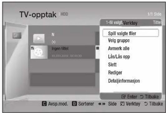 TV-opptak N (x) Ingen tilbel 1-fil valgt.Verktøy Spill valgte filer Velg gruppe Avmerk alle Lås/Lås opp Slett Rediger Detaljinformasjon Enter Tilbake Avsp.mod. Sorterer Side Verktøy Tilbake