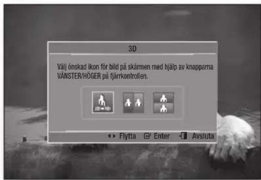 3D Välj önskad ikon för bild på skärmen med hjälp av knapparna VÄNSTER/HÖGER på fjärrkontrollen.