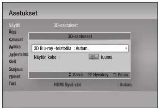 Asetukset Näyttö 3D-asetukset Ääni Kanavat Verikko Järjestelmu Kiell Sujaus Yälset Tuki 3D-asetukset 3D Blu-ray -toistotila : Autom. Näytön koko : 55 tuuma Sllirä Hyväksy Palaa HDMI Syvä väri : Autom.