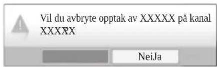 Vil du avbryte opptak av XXXXX på kanal XXXXX NeiJa