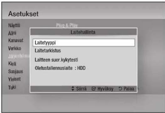 Asetukset Näyttö Äärä Kanavat Verikko Järjärkänta Kiell Suojaus Yleiset Tuki Play & Play Laitehallinta Laitetyyppi Laitetarkistus Laitteen suor.kykytesti Oletustallennuslaite : HDD Sirrä Hyväksy Palaa