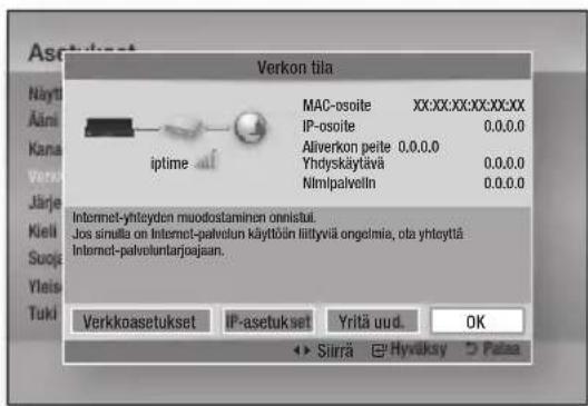 Asztukset Näytti Äämi Kana Verkon Järje Keli Suola Yleis Tuki Verkon tila MAC-osoite XXXX:XX:XX:XX:XX IP-osoite 0.0.0.0 Aliverkon peite 0.0.0.0 Yhdyskäytävä 0.0.0.0 Nimlpalvelin 0.0.0.0 iptime auf Internet-yntcyden muodostaminen onnistul. Jos sinillu on Internet-palvelun käyttöln liittyvää ongelmia, ola yhteytä Internet-palvoluntarjoajsan. Verkkoasetukset IP-asetukset Yritä uud OK ► Siirä Hyväksy Pala