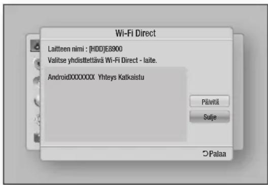 Wi-Fi Direct Laitteen nimi : [HDD]E8900 Valitse yhdisttettävä Wi-Fi Direct - laite. AndroidXXXXXXXX Yhteys Katkaistu Päivitä Sulje Palaa
