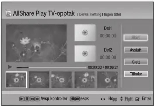 AllShare Play TV-opptak I Delvis sletting I Ingen tittel Del1 00:00:00 Del2 00:00:00 00:00:33 / 00:08:21 Start Avslutt Slett Tilbake Avsp.kontroller Scenesøk Hop Flytt Enter