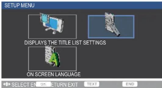 SETUP MENU DISPLAYS THE TITLE LIST SETTINGS ON SCREEN LANGUAGE SELECT EN OK RETURN EXIT TEXT END