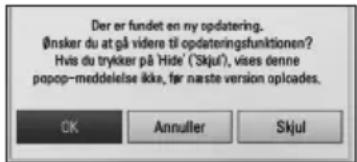Der er fundet en ny opdatering. Ønsker du at gå videre til opdateringsfunktionen? Hvis du trykker på Hide' ('Skjul'), vises denne popop-meddelelse ikke, før næste version opclades. OK Annuller Skjul
