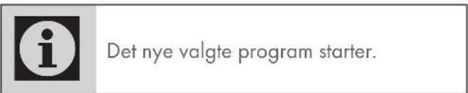 Det nye valgte program starter.