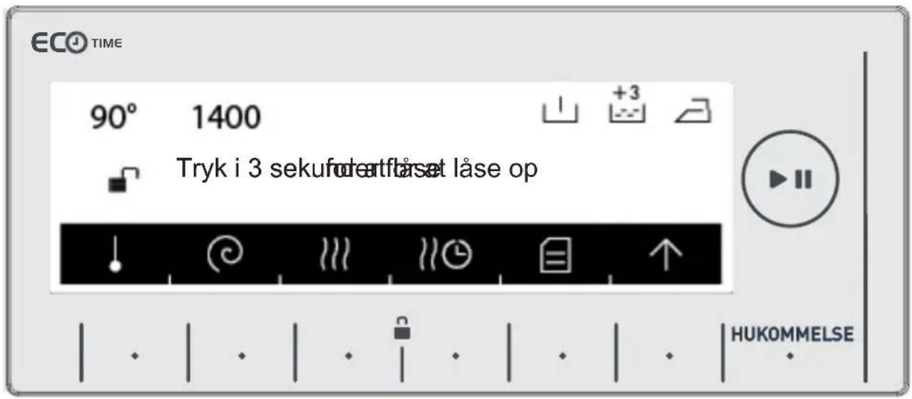 ECO TIME 90° 1400 Tryk i 3 sekuf dettårset låse op HUKOMMELSE