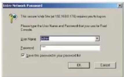 Enter Network Password This secure Web Site (at 192.16.0.178) requires you to log on Please type the User Name and Password that you use for Read Console. User Name: admin Password: "" Save this password in your password list OK Cancel