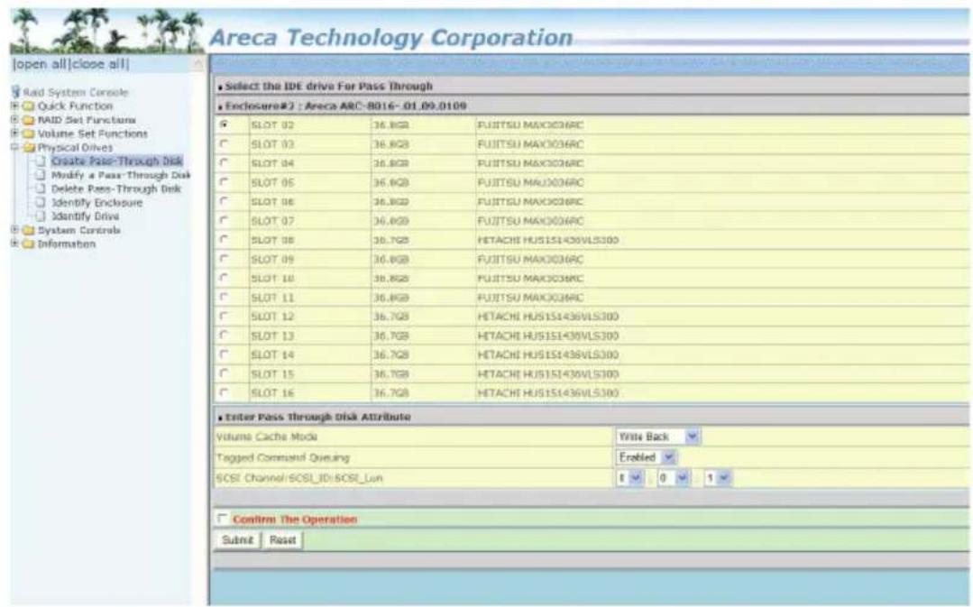 Areca Technology Corporation Open all|close all| Raid System Console Quick Function RAID Set Functions Volume Set Functions Physical Drives Create Pass-Through Disk Modify a Pass-Through Disk Delete Pass-Through Disk Identify Enclosure Identify Drive System Controls Information Select the IDE drive…