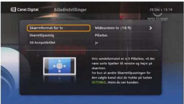 Skaermformat for tv Widescreen-tv (16:9) Skaermtilpassing Pillarbox 3D-kompatibilitet Je Hvis sendeformatet er 4.5 Pillarbox, vit der vare sorte bjælker til venstre og højre på skærmen. For kun at andre Skaermtilpassingen for den valgte kanal skal du trykke på tasten SETTINGS, mens du ser kanalen.