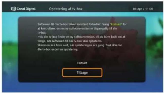 Canal Digital Opdatering af tv-box 04 Apr • 11:00 Softwaren til din tv-box bliver konstant forbedret. Vaelig "Fortset" for at kontrollere, om en my softwareversion or tilgæmgetig til din tv-box. Hvis din tv-box finder en my softwareversion, vil du blive bedt om at vælge, om softwaren til din tv-box skal opdateres. Skærmen kan blive sort, når opdateringen er i gang. Sluk ikke før din tv-box under en opdatering. Fortset Tilbage