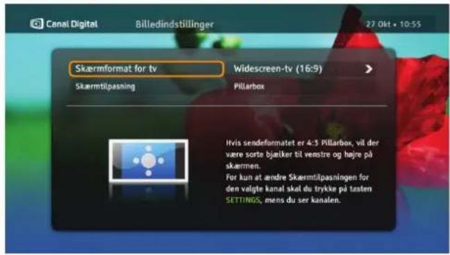 Canei Digital Billedindstillinger 27.0kt • 10:55 Skærmformat for tv Widescreen-tv (16:9) Skærmtilpassning Pillarbox Ivis sendeformatet er 4:3 Pillarbox, vil der vare sorte bjælker til venstre og høyre på skærmen. For kun at ændre Skærmtilpassningen for den valgte kanal skol du trykke på tasten SETTINGS, mens du ser kanalen.