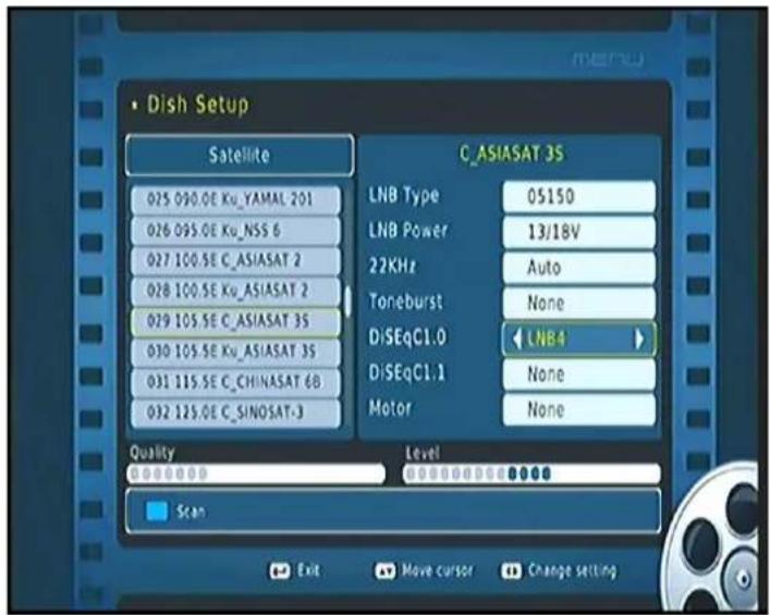 Dish Setup Satellite C_ASIASAT 3S 025 090.0E Ku_YAMAL 201 LNB Type 05150 026 095.0E Ku_NSS 6 LNB Power 13/18V 027 100.5E C_ASIASAT 2 22KHz Auto 028 100.5E Ku_ASIASAT 2 Toneburst None 029 105.5E C_ASIASAT 3S DISEqC1.0 LNB4 030 105.5E Ku_ASIASAT 3S DISEqC1.1 None 031 115.5E C_CHINASAT 6B Motor None 032 125.0E C_SINOSAT-3 Quality Level Level Scan Exit Move cursor Change setting