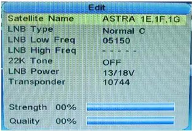 Edit Satellite Name ASTRA 1E,1F,1G LNB Type Normal C LNB Low Freq 05150 LNB High Freq - - - - 22K Tone OFF LNB Power 13/18V Transponder 10744 Strength 00% Quality 00%