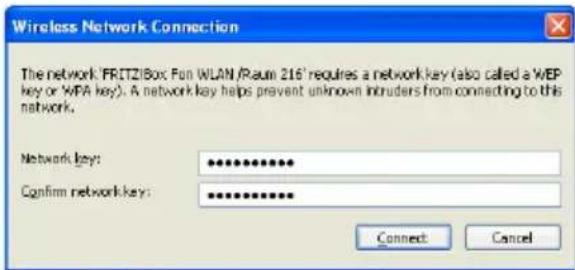 Wireless Network Connection The network 'FRITZIBox For WLAN /Raum 216' requires a network key (also called a WEP key or WPA key). A network key helps prevent unknown intruders from connecting to this network. Network key: ************ Confirm network key: ************ Connect Cancel