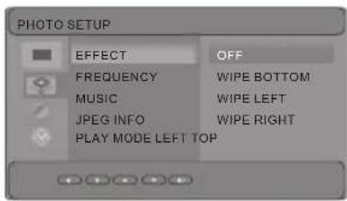 PHOTO SETUP EFFECT OFF FREQUENCY WIPE BOTTOM MUSIC WIPE LEFT JPEG INFO WIPE RIGHT PLAY MODE LEFT TOP