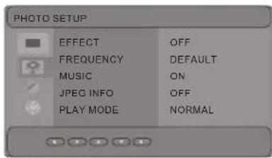 PHOTO SETUP EFFECT OFF FREQUENCY DEFAULT MUSIC ON JPEG INFO OFF PLAY MODE NORMAL