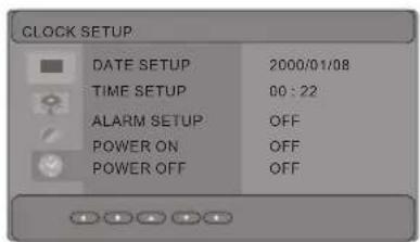CLOCK SETUP DATE SETUP 2000/01/08 TIME SETUP 00:22 ALARM SETUP OFF POWER ON OFF POWER OFF OFF
