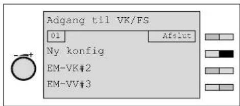 Adgang til VK/FS 01 Afslut Ny konfig EM-VK#2 EM-VV#3