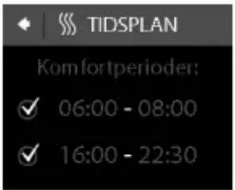 TIDSPLAN Komfortperioder: ✓ 06:00 - 08:00 ✓ 16:00 - 22:30