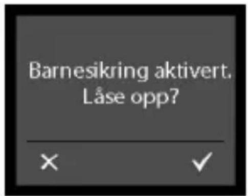Barnesikring aktivert. Låse opp?