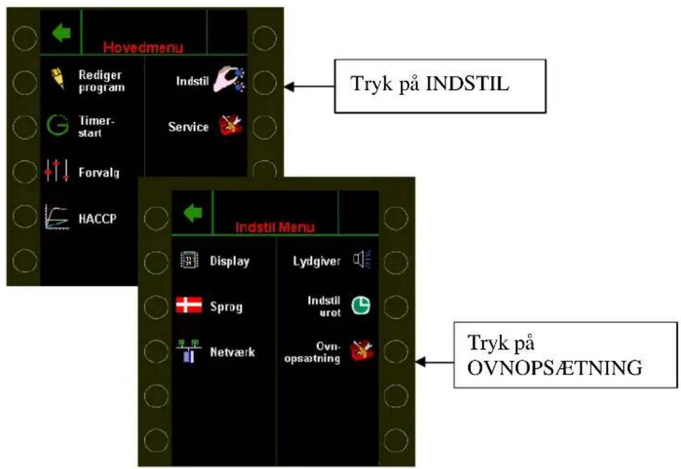Hovedmenu Rediger program Indstil Timer-start Service Forvalg HACCP Tryk på INDSTIL Indstil Menu Display Sprog Netværk Lydgiver Indstil uret Ovn-opsætning Tryk på OVNOPSÆTNING