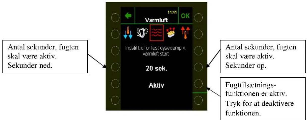 Antal sekunder, fugten skal være aktiv. Sekunder ned. 11:41 Varmluft OK Indstil tid for fast dysedamp v. varmluft start 20 sek. Aktiv Antal sekunder, fugten skal være aktiv. Sekunder op. Fugtilsætnings- funktionen er aktiv. Tryk for at deaktivere funktionen.