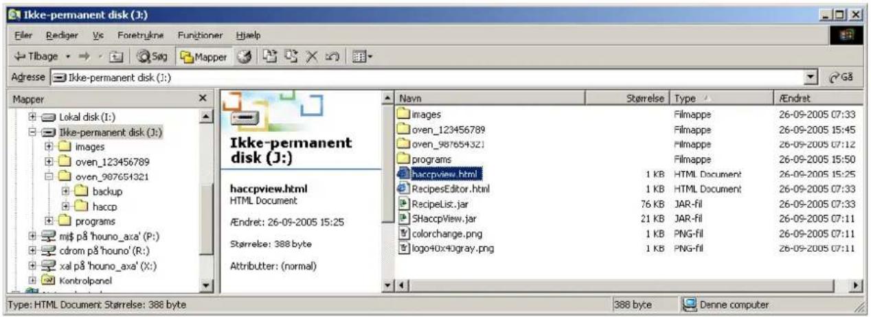 Ikke-permanent disk (J:) File Edit View Foretruals Functioner Help Tilbage Sog Mapper Adresse Ikke-permanent disk (J:) Mapper Lokal disk (I:) Ikke-permanent disk (J:) images oven_123456789 oven_987654321 backup haccp programs mi$ på 'houno_axa' (P:) cdrom på 'houno' (R:) xal på 'houno_axa' (X:) Kontrolpanel Ikke-permanent disk (J:) Navn Størrelse Type /Endret images Filmappe 26-09-2005 07:33 oven_123456789 Filmappe 26-09-2005 15:45 oven_987654321 Filmappe 26-09-2005 07:12 programs Filmappe 26-09-2005 15:50 haccpview.html 1 KB HTML Document 26-09-2005 15:25 RecipesEditor.html 1 KB HTML Document 26-09-2005 07:33 RecipeList.jar 76 KB JAR-fil 26-09-2005 07:33 SHaccpView.jar 21 KB JAR-fil 26-09-2005 07:11 colorchange.png 1 KB PNG-fil 26-09-2005 07:11 logo40x40gray.png 1 KB PNG-fil 26-09-2005 07:11 Attributer: (normal) Type: HTML Document Størrelse: 388 byte 388 byte Denne computer
